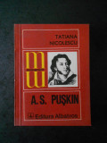 TATIANA NICOLESCU - A. S. PUSKIN (Colectia Monografii)