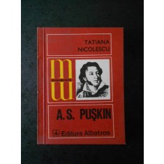 TATIANA NICOLESCU - A. S. PUSKIN (Colectia Monografii)