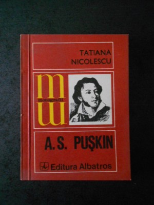 TATIANA NICOLESCU - A. S. PUSKIN (Colectia Monografii) foto