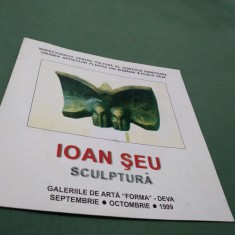 BROSURA/PLIANT EXPOZITIE DE SCULPTURA 1999 -IOAN SEU