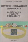 Sisteme hidraulice automate - Constructie, reglare, exploatare