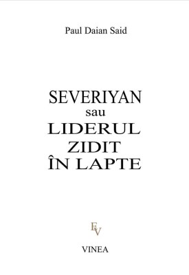 Paul Daian Said, Severyan sau Liderul zidit in lapte foto