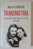TRANSNISTRIA , ISTORIA UNEI FAMILII INTRE EST SI VEST , 1941 - 1981 de MARTA CARAION , 2025 *MICI DEFECTE