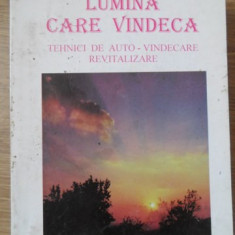 LUMINA CARE VINDECA. TEHNICI DE AUTO-VINDECARE REVITALIZARE-LIDIA BIRSAN, VASILE STRATULAT