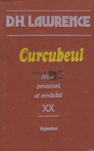 D.H. Lawrence - Curcubeul, Mari prozatori ai secolului XX, Editura Hyperion