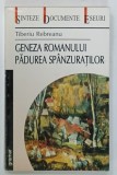 GENEZA ROMANULUI ' PADUREA SPANZURATILOR ' de TIBERIU REBREANU , 2002