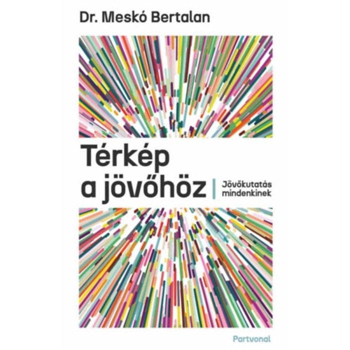 T&eacute;rk&eacute;p a j&ouml;vőh&ouml;z - J&ouml;vőkutat&aacute;s mindenkinek - Dr. Mesk&oacute; Bertalan