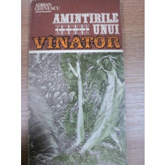 AMINTIRILE UNUI VANATOR- ADRIAN GHINESCU, BUC. 1985