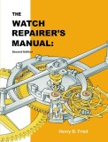 The Watch Repairer&#039;s Manual: Second Edition