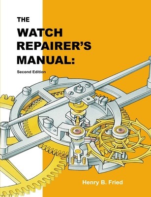 The Watch Repairer&#039;s Manual: Second Edition
