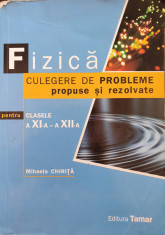 FIZICA CULEGERE DE PROBLEME PROPUSE SI REZOLVATE CLASELE XI-XII - M. Chirita foto