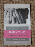 Jean Sevilla - Terorismul intelectual din 1945 in prezent