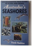 ENVIRONMENTAL FIELD GUIDE TO FLORA AND FAUNA , Australia ' s SEASHORES by Frank Haddon, 1992