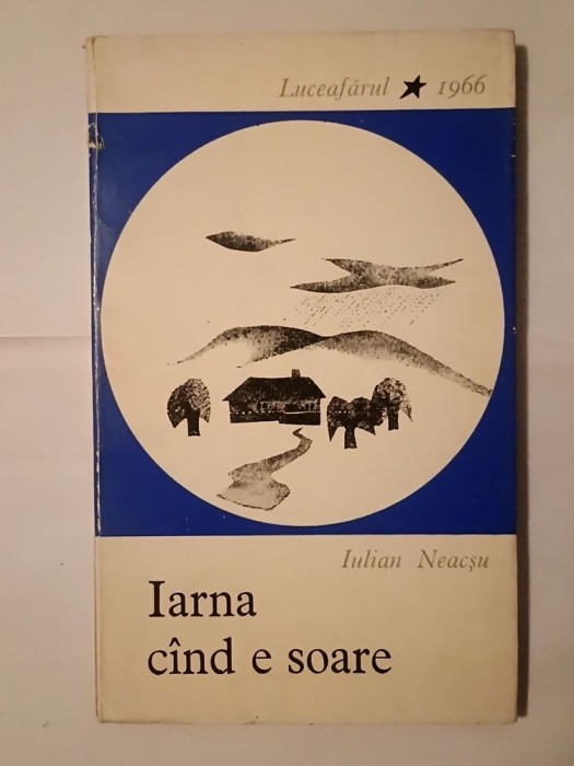 Iulian Neacșu (dedicație/ autograf) - Iarna c&acirc;nd e soare (Iarna c&icirc;nd e soare) (1966)