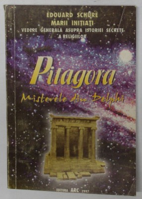 MARII INITIATI - PITAGORA ( MISTERELE DIN DELPHI ) de EDOUARD SCHURE ,1997 foto