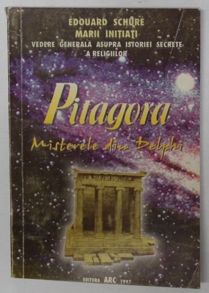 MARII INITIATI - PITAGORA ( MISTERELE DIN DELPHI ) de EDOUARD SCHURE ,1997