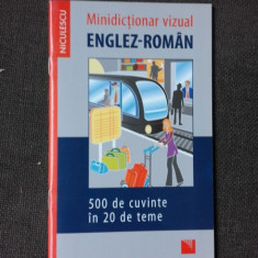 MINIDICTIONAR VIZUAL ENGLEZ ROMAN, 500 DE CUVINTE IN 20 DE TEME