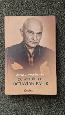 CONVORBIRI CU OCTAVIAN PALER - Daniel Cristea-Enache foto