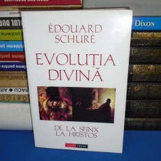 EDOUARD SCHURE - EVOLUTIA DIVINA * DE LA SFINX LA HRISTOS , 2003 *