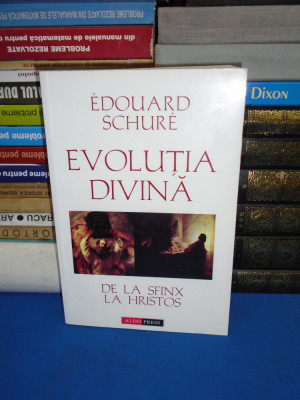 EDOUARD SCHURE - EVOLUTIA DIVINA * DE LA SFINX LA HRISTOS , 2003 * foto