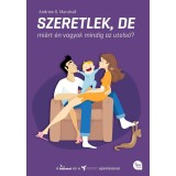Szeretlek, de mi&eacute;rt &eacute;n vagyok mindig az utols&oacute;? - Hogyan tedd gyerekbiztoss&aacute; a h&aacute;zass&aacute;god? - Andrew G. Marshall