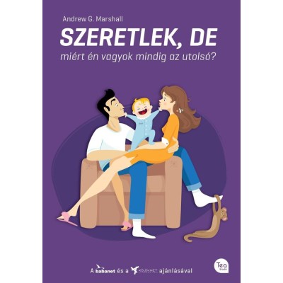 Szeretlek, de mi&amp;eacute;rt &amp;eacute;n vagyok mindig az utols&amp;oacute;? - Hogyan tedd gyerekbiztoss&amp;aacute; a h&amp;aacute;zass&amp;aacute;god? - Andrew G. Marshall foto