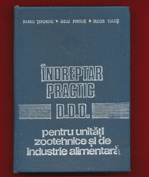 &quot;Indreptar practic DDD pentru unitati zootehnice si industrie alimentara&quot; 1979