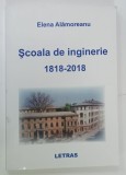 SCOALA DE INGINERIE , 1818 - 2018 de ELENA ALAMOREANU , 2020