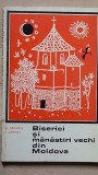 Biserici si manastiri vechi din Moldova- N. Grigoras, I. Caprosu