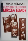 Convorbiri cu si despre Mircea Eliade &ndash; Mircea Handoca