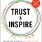 Trust and Inspire: How Truly Great Leaders Unleash Greatness in Others