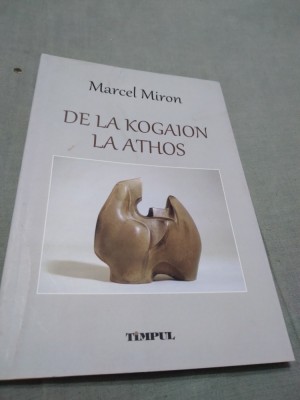 DE LA KOGAION LA ATHOS-MARCEL MIRON 2016 AUTOGRAF /NOUA foto