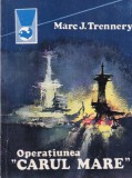 Marc J. Trennery - Operatiunea "Carul Mare"