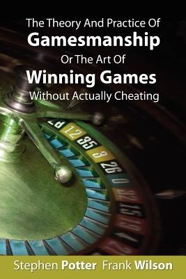 The Theory and Practice of Gamesmanship or the Art of Winning Games Without Actually Cheating foto