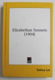 ELIZABETHAN SONNETS by SIDNEY LEE , 1904 , EDITIE ANASTATICA , RETIPARITA 2009