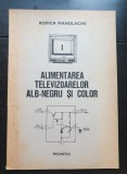 Alimentarea televizoarelor alb-negru și color - Rodica Manolache