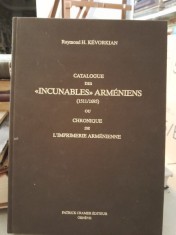 Catalogue des Incunables Armeniens (1511/1695) ou Chronique de L*Imprimerie Armenienne - Raymond H. Kevorkian foto