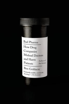Bad Pharma: How Drug Companies Mislead Doctors and Harm Patients foto