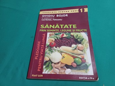 SĂNĂTATE PRIN SEMINȚE, LEGUME ȘI FRUCTE *OVIDIU BOJOR / 2015 *22 foto
