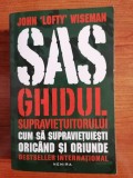 John Lofty Wiseman, SAS. Ghidul supraviețuitorului. Cum să supraviețuiești oric&acirc;nd și oriunde