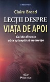 Claire Broad - Lectii despre viata de apoi. Cei de dincolo abia asteapta sa ne, Prestige