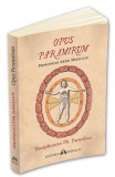 Opus paramirum. Principiile artei medicale - Theophrastus Ph. Paracelsus