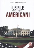 Președinții americani... Iubirile președinților americani - Paperback brosat - Jakob van Eriksson - Neverland