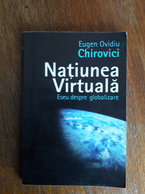 Natiunea Virtuala, eseu despre globalizare - Eugen Chirovici / R3P3S foto