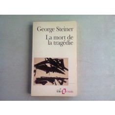 LA MORT DE LA TRAGEDIE - GEORGE STEINER