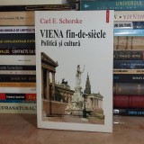 CARL E. SCHORSKE - VIENA FIN-DE-SIECLE : POLITICA SI CULTURA , 1998 *