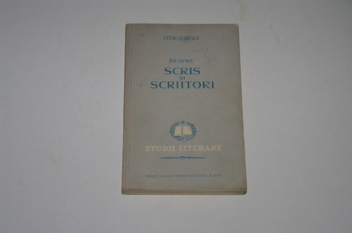 Despre scris si scriitori - Cezar Petrescu