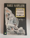 Marele manipulator si asasinarea lui Culianu, Ceausescu, Iorga - Ion Coja