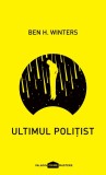 Ultimul politist - Ben H. Winters - Grupul Art