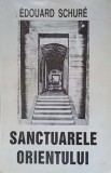 Sanctuarele Orientului - Edouard Schure, Princeps 1994, Religie, Egipt, Grecia, Palestina